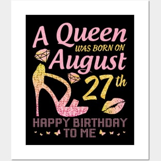 A Queen Was Born On August 27th Happy Birthday To Me Nana Mommy Mama Aunt Sister Wife Daughter Niece Posters and Art